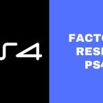 How to Factory Reset PS4